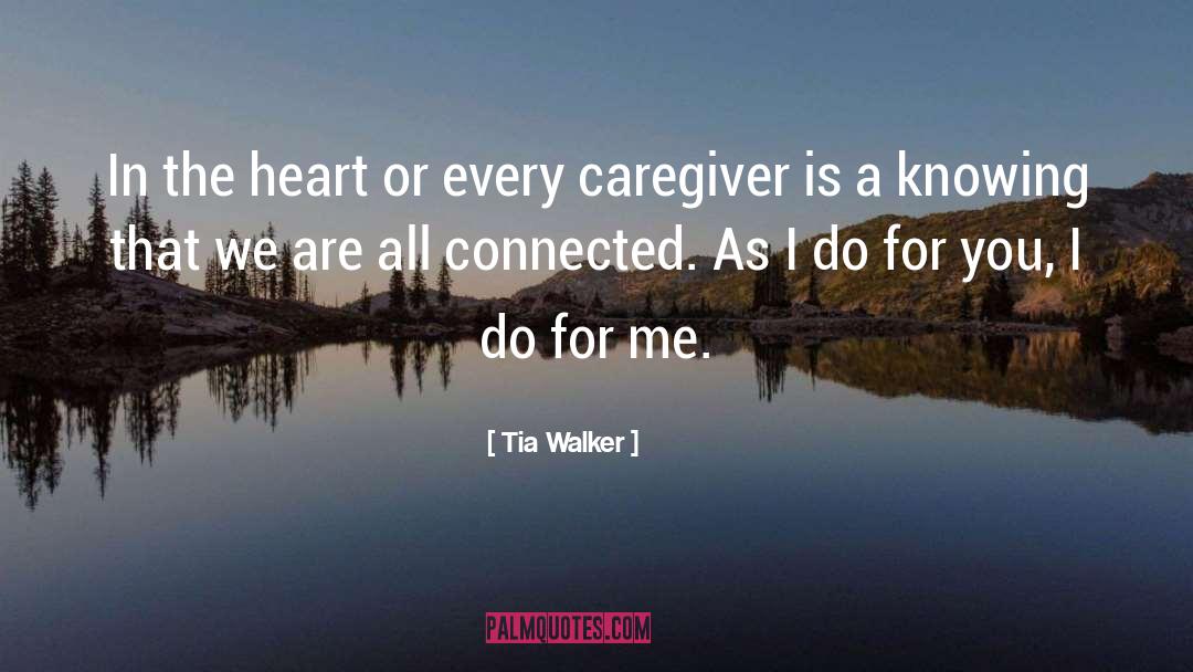 Caregivers quotes by Tia Walker