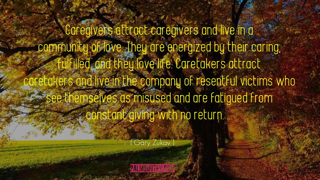 Caregivers quotes by Gary Zukav