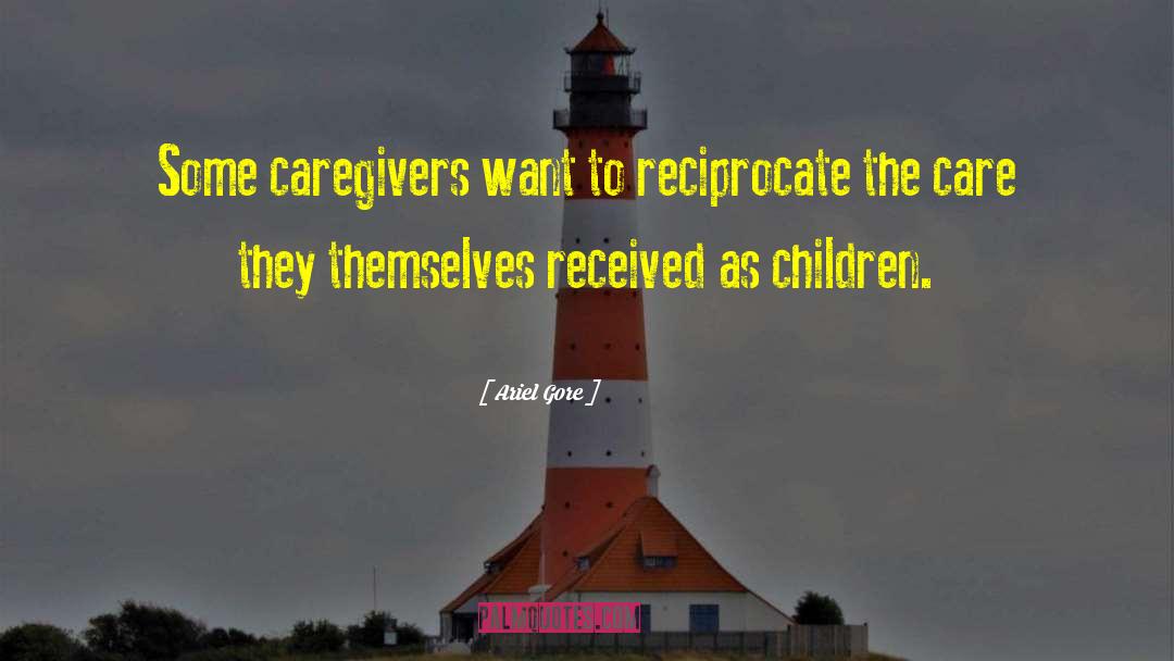 Caregivers quotes by Ariel Gore