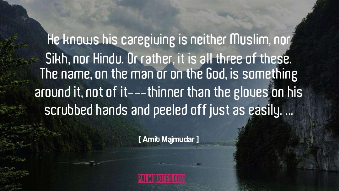 Caregiving quotes by Amit Majmudar