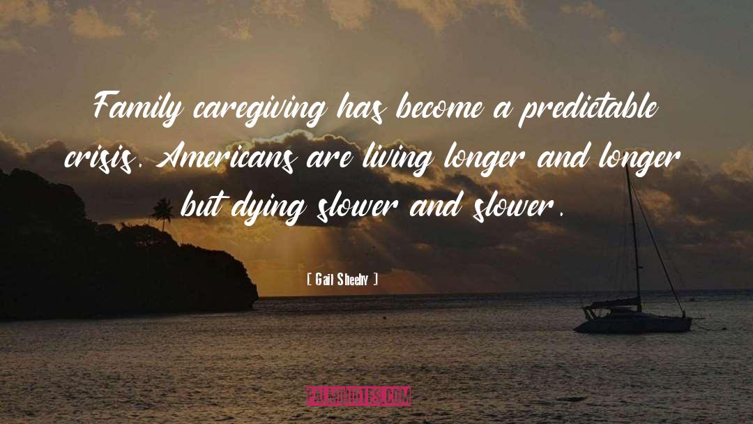 Caregiving quotes by Gail Sheehy