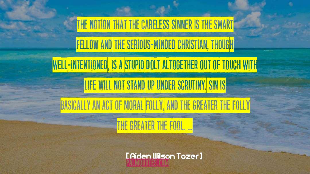 Careless quotes by Aiden Wilson Tozer