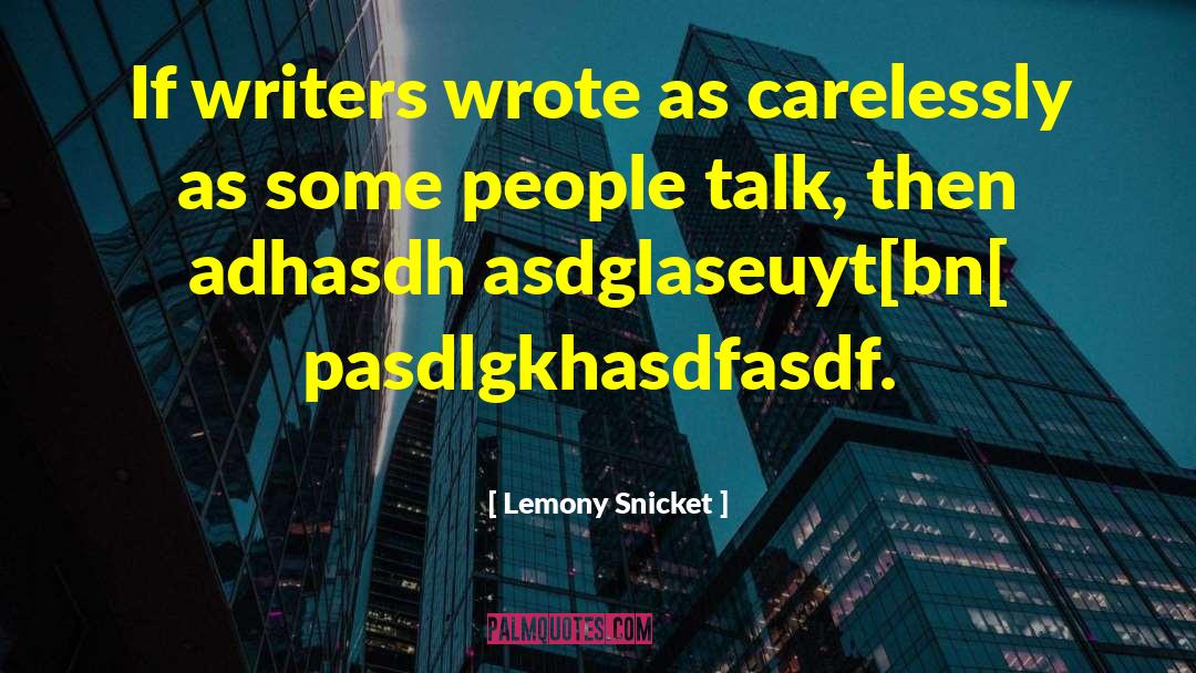 Carelessly quotes by Lemony Snicket