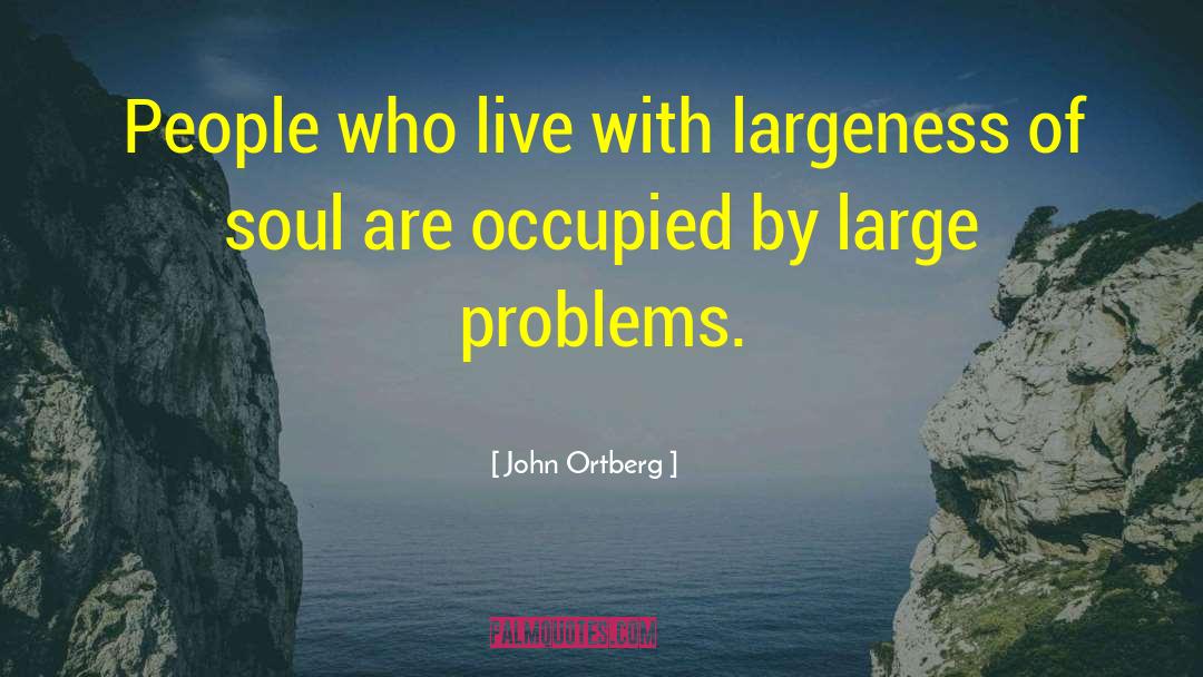 Carelessness Of People quotes by John Ortberg