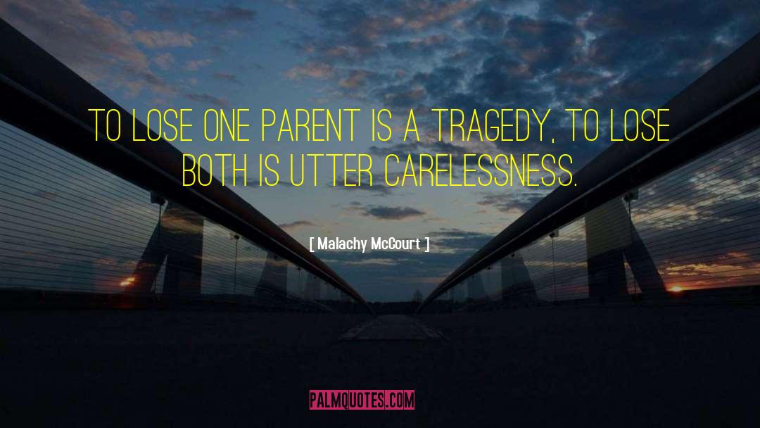 Carelessness quotes by Malachy McCourt