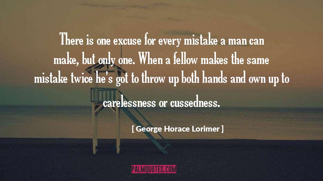 Carelessness quotes by George Horace Lorimer