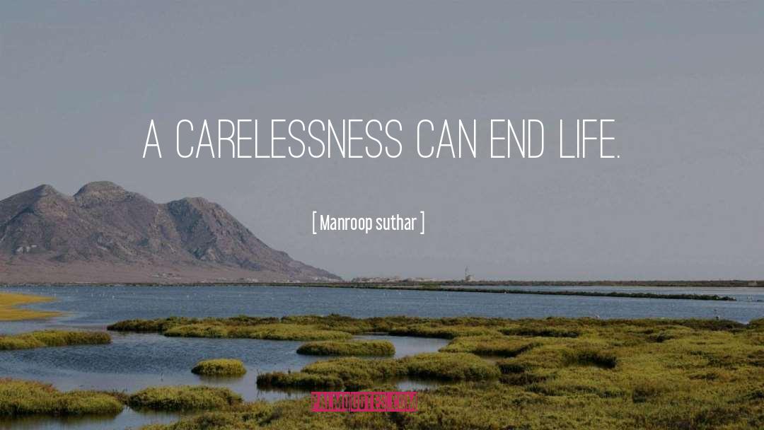 Carelessness quotes by Manroop Suthar