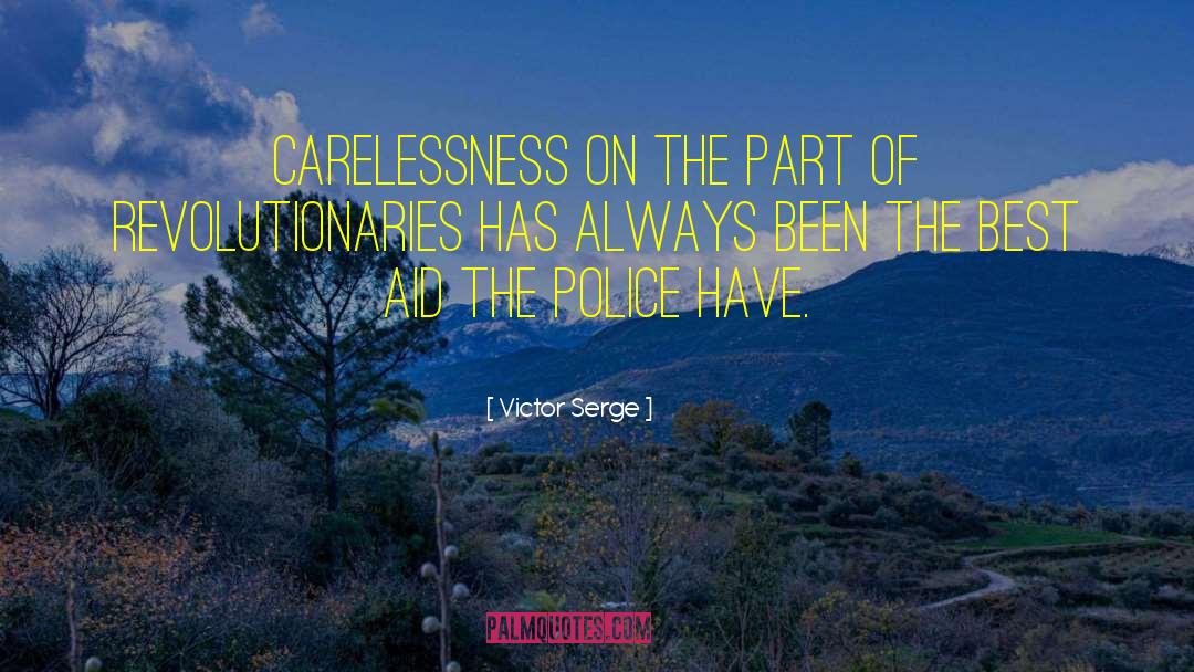 Carelessness quotes by Victor Serge