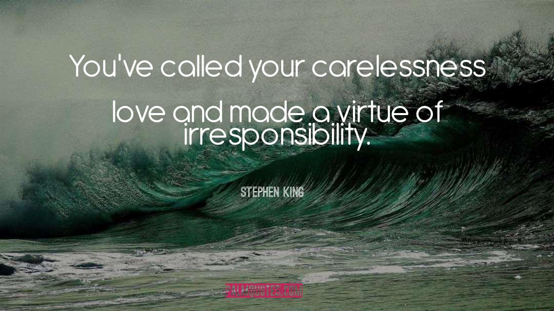 Carelessness quotes by Stephen King