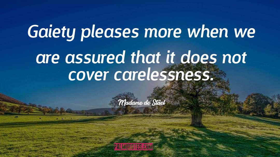 Carelessness quotes by Madame De Stael