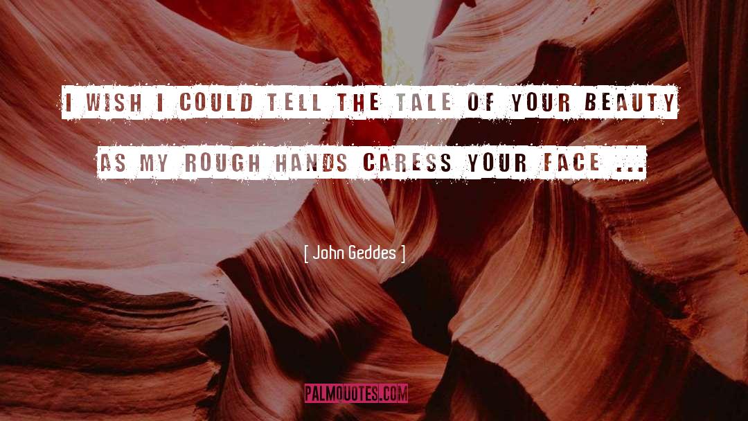 Caress quotes by John Geddes