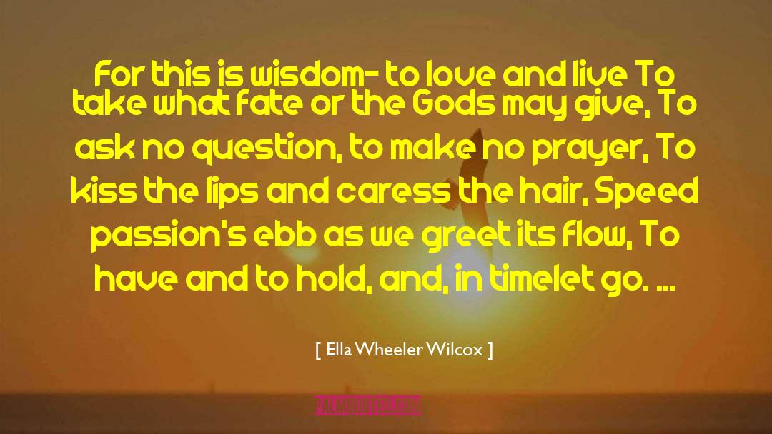 Caress quotes by Ella Wheeler Wilcox