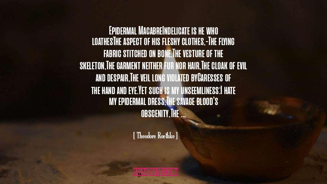 Caresses quotes by Theodore Roethke