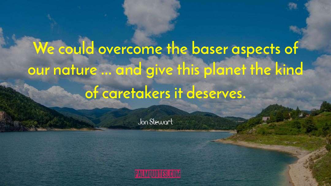 Caretakers quotes by Jon Stewart