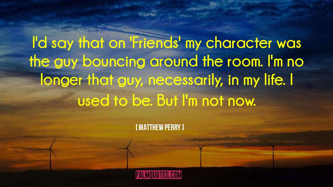 Carfrae Matthew quotes by Matthew Perry