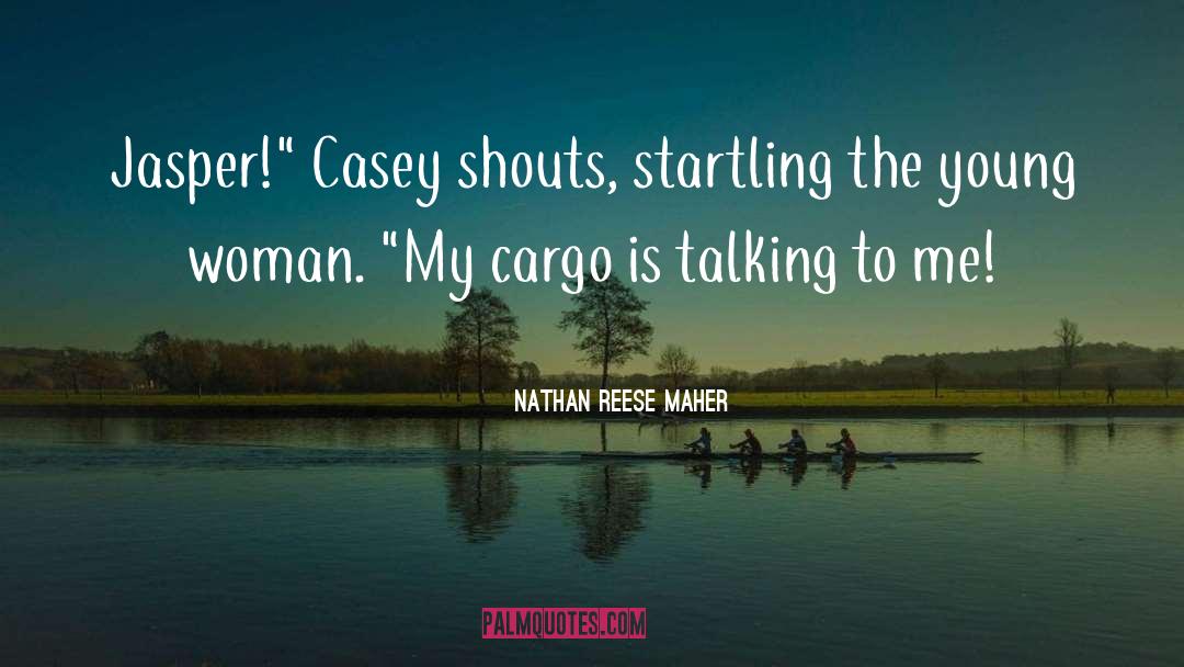 Cargo quotes by Nathan Reese Maher