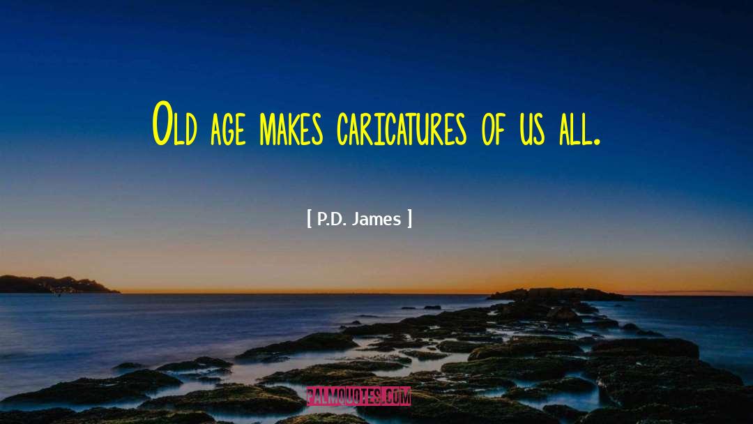 Caricatures quotes by P.D. James