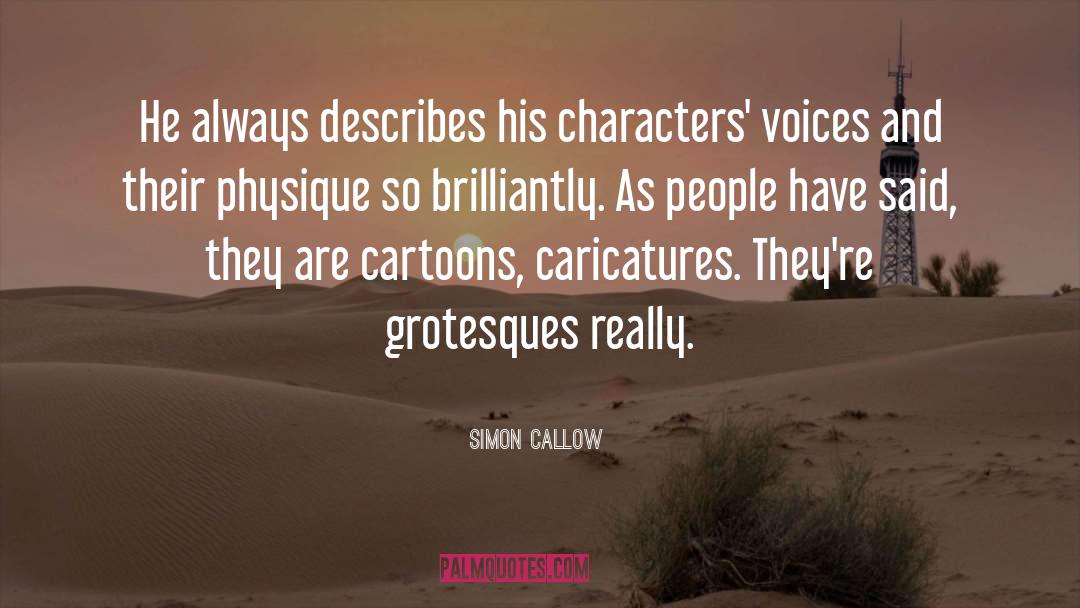 Caricatures quotes by Simon Callow