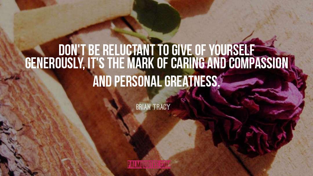 Caring And Compassion quotes by Brian Tracy