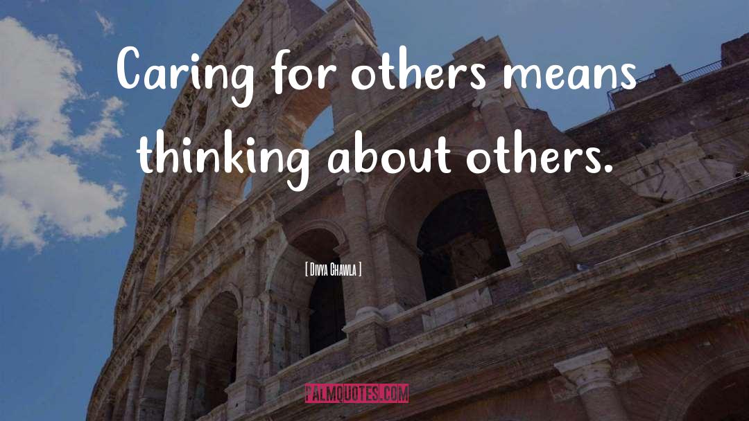 Caring For Others quotes by Divya Chawla