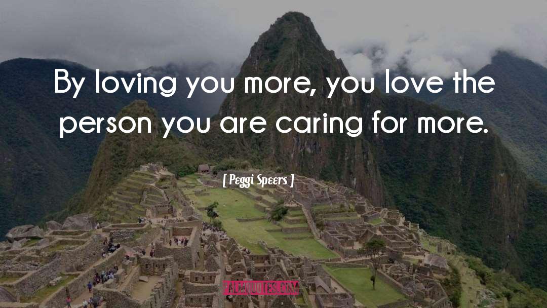 Caring For Others quotes by Peggi Speers