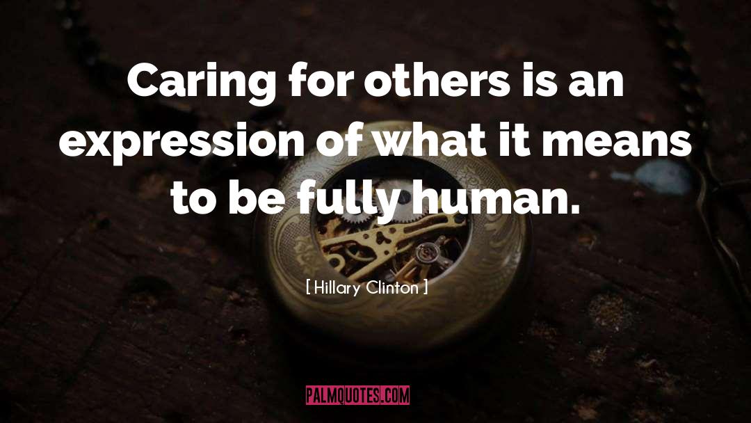 Caring For Others quotes by Hillary Clinton