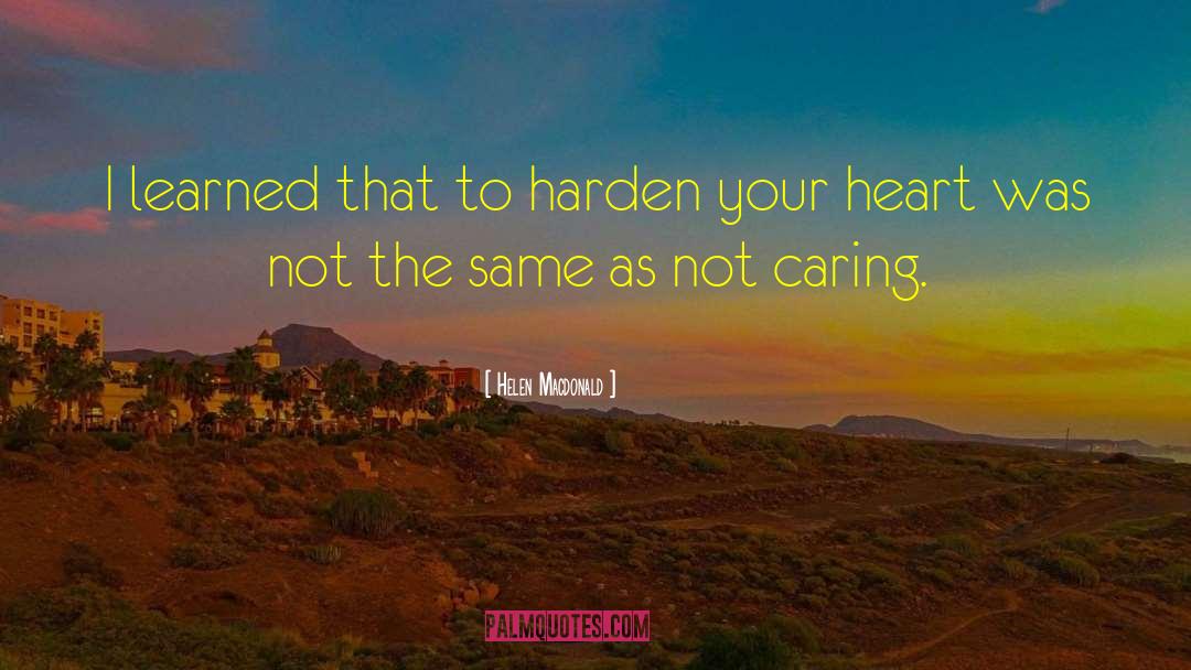 Caring For The Caregiver quotes by Helen Macdonald
