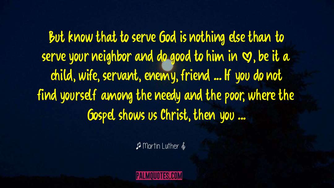 Caring For The Needy quotes by Martin Luther