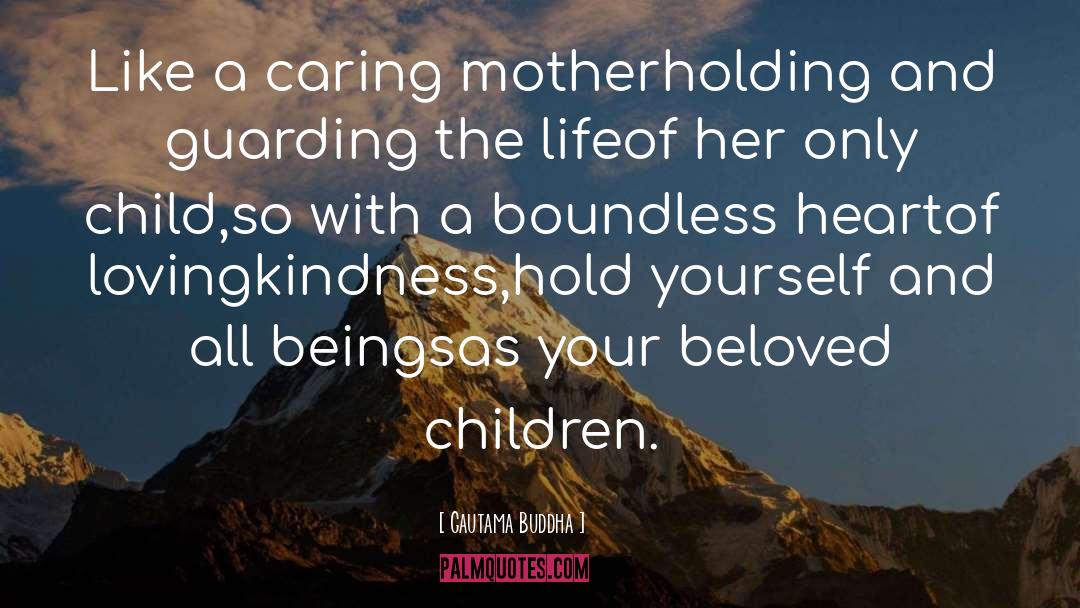Caring Mother quotes by Gautama Buddha