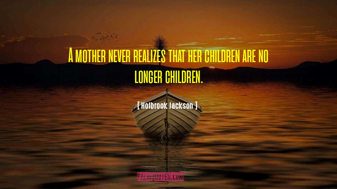 Caring Mother quotes by Holbrook Jackson