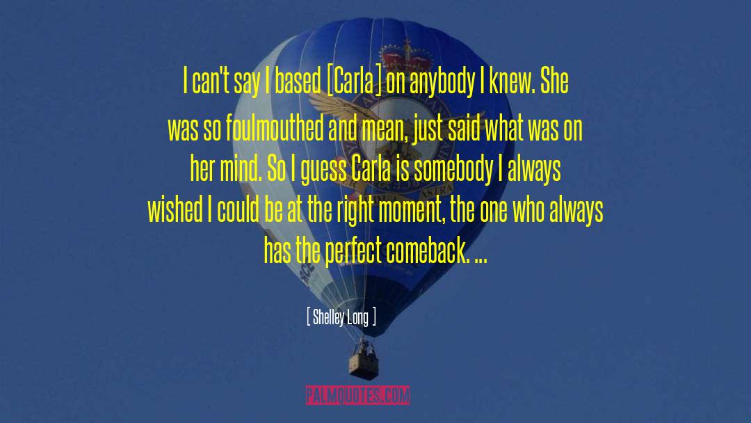 Carla quotes by Shelley Long