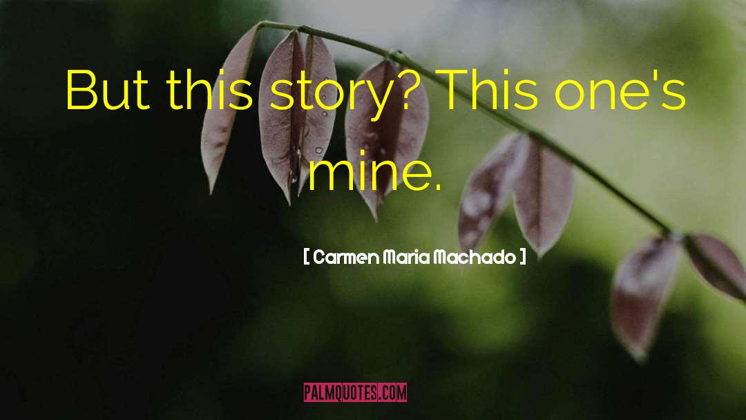 Carmen quotes by Carmen Maria Machado