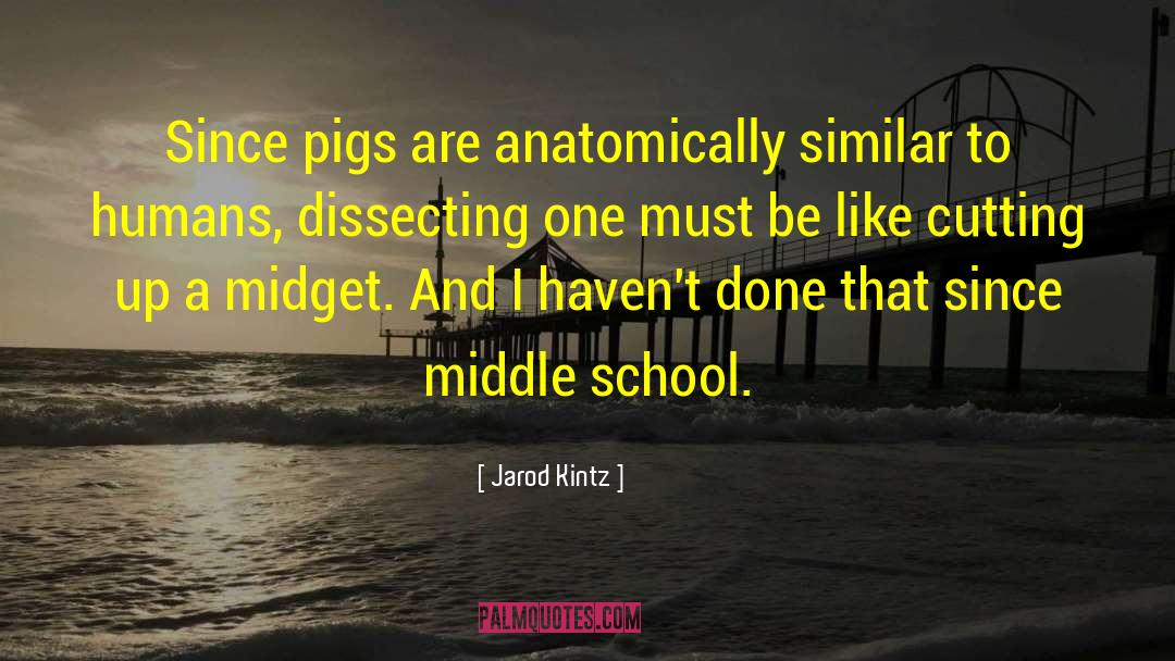 Carmenita Middle School quotes by Jarod Kintz