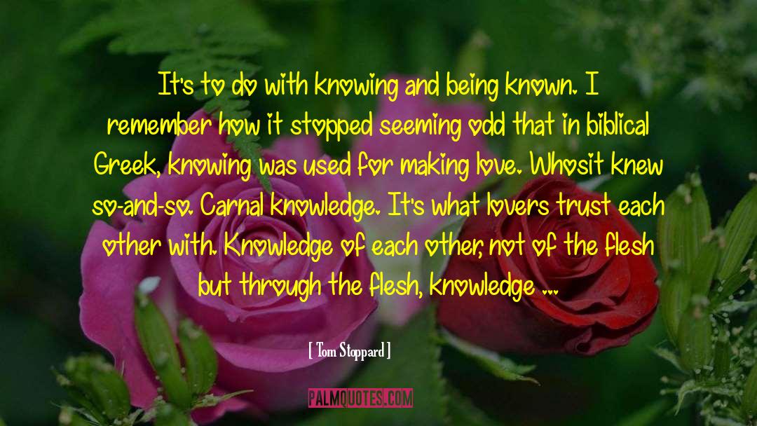 Carnal Knowledge quotes by Tom Stoppard
