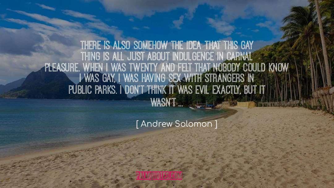 Carnal quotes by Andrew Solomon