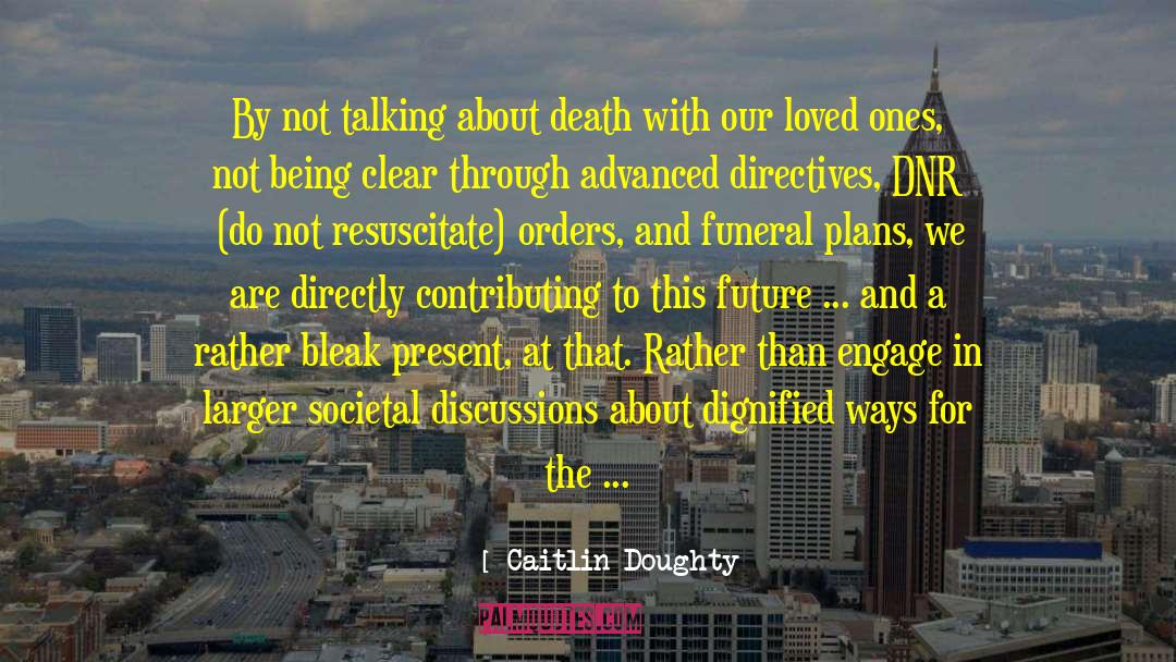 Carnesale Funeral quotes by Caitlin Doughty