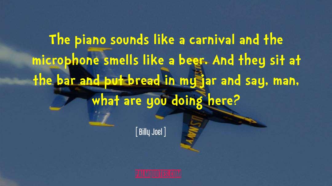 Carnivals quotes by Billy Joel