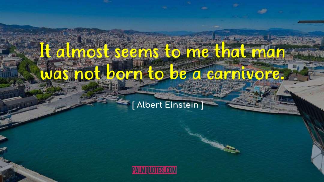 Carnivores quotes by Albert Einstein