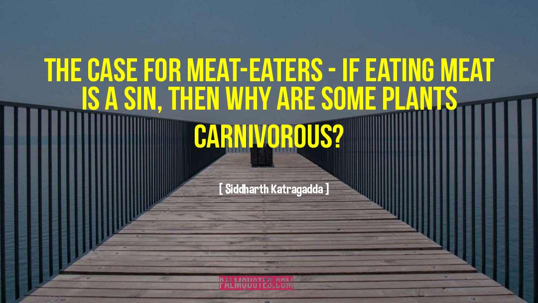 Carnivorous quotes by Siddharth Katragadda