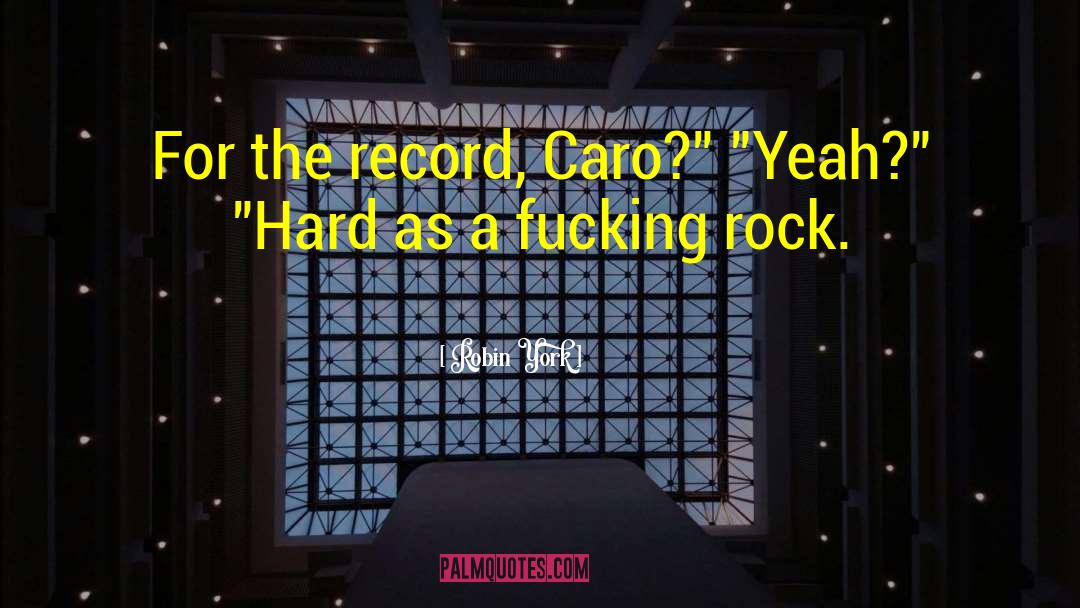 Caro quotes by Robin York
