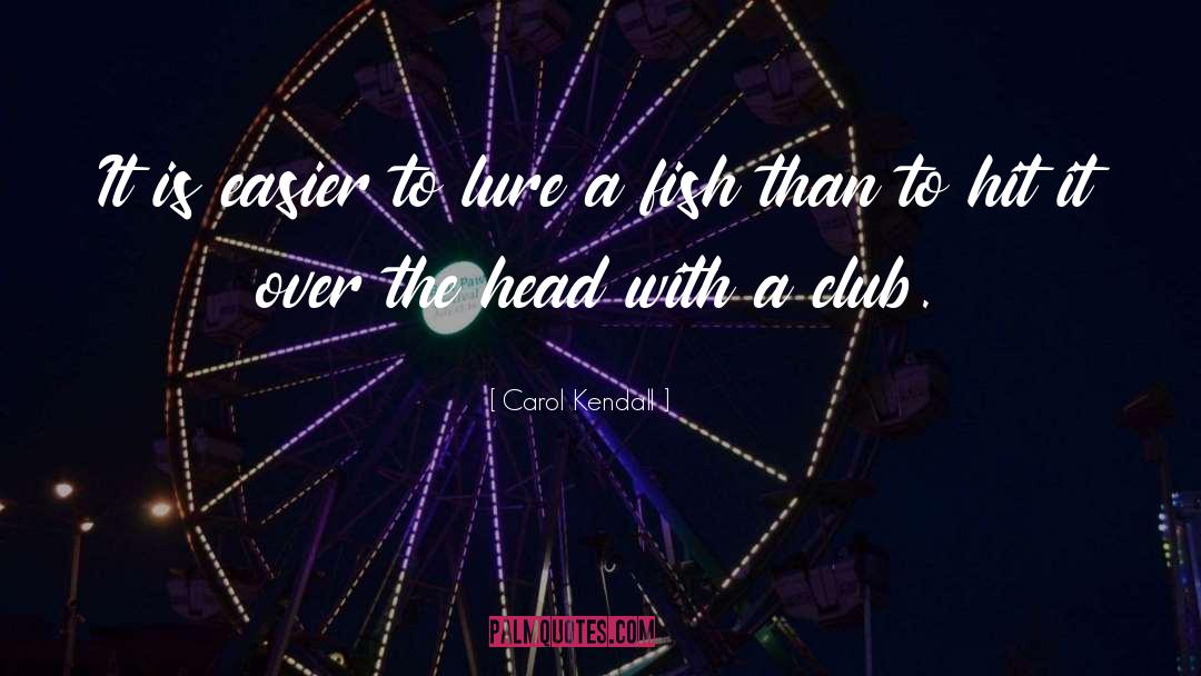 Carol quotes by Carol Kendall