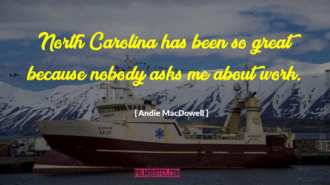 Carolina quotes by Andie MacDowell