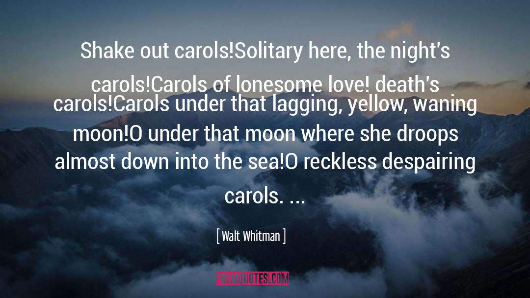 Carols quotes by Walt Whitman