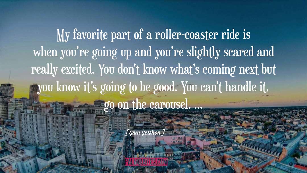 Carousel quotes by Gina Gershon