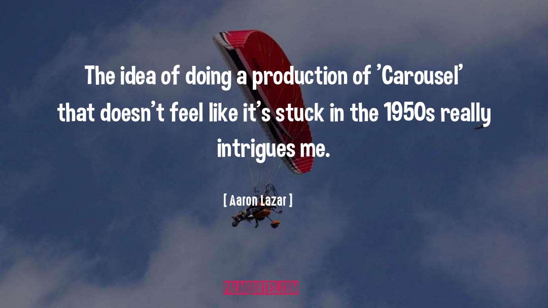 Carousel quotes by Aaron Lazar