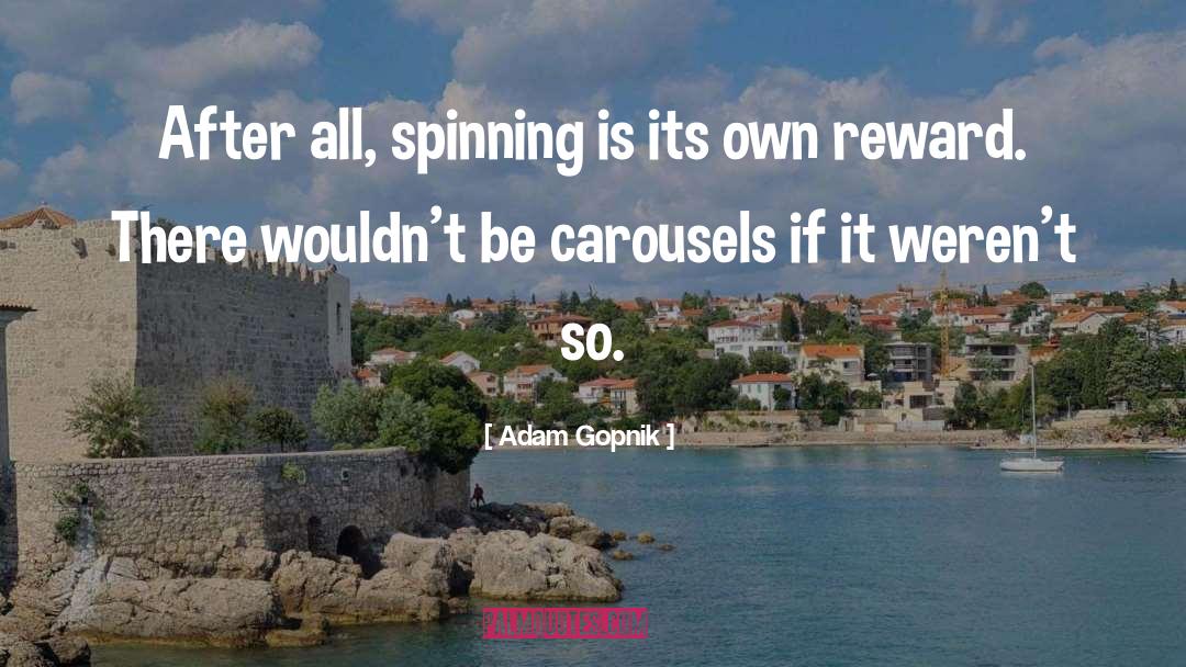 Carousels quotes by Adam Gopnik