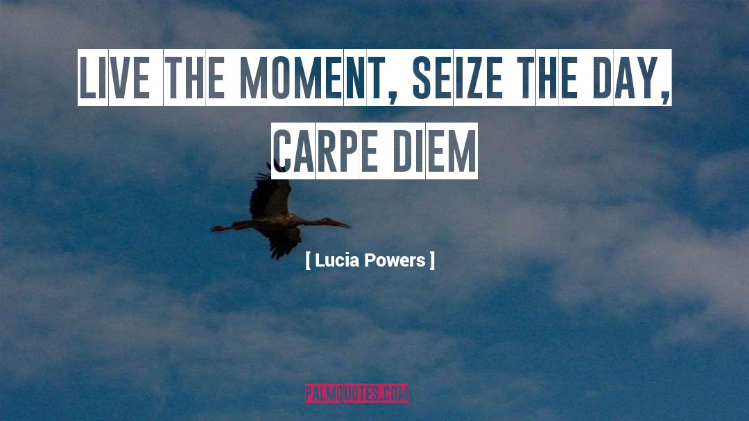 Carpe Corpus quotes by Lucia Powers
