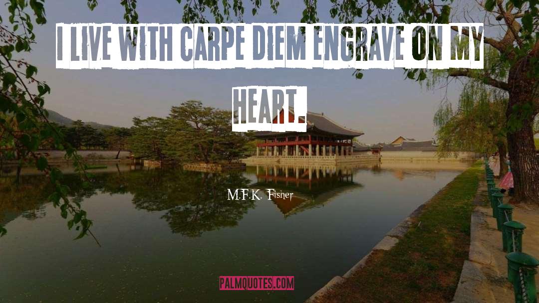 Carpe Diem quotes by M.F.K. Fisher