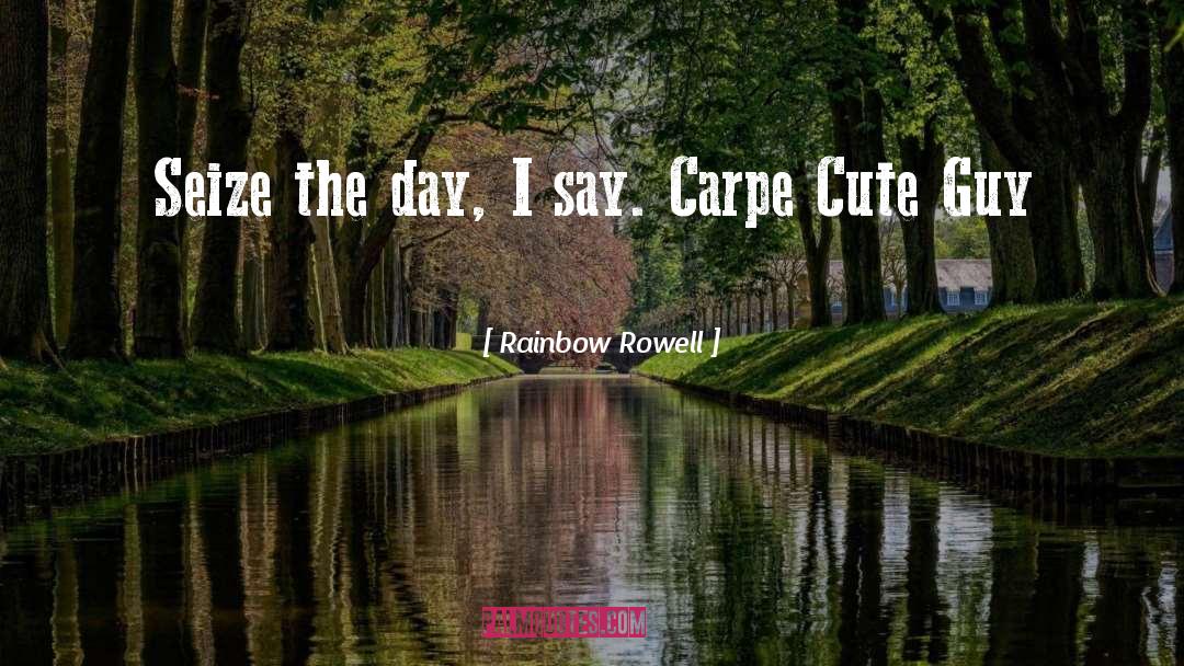 Carpe quotes by Rainbow Rowell