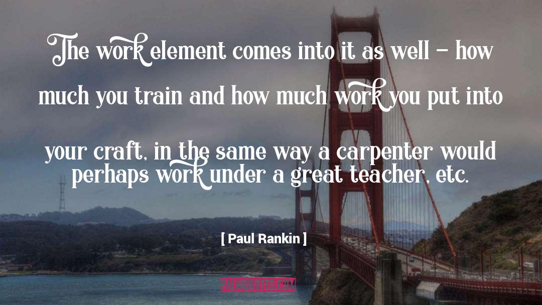 Carpenter quotes by Paul Rankin